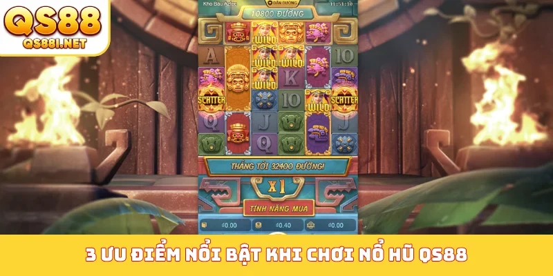 3 ưu điểm nổi bật khi chơi nổ hũ QS88
