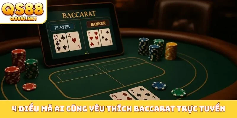 4 điều mà ai cũng yêu thích Baccarat trực tuyến
