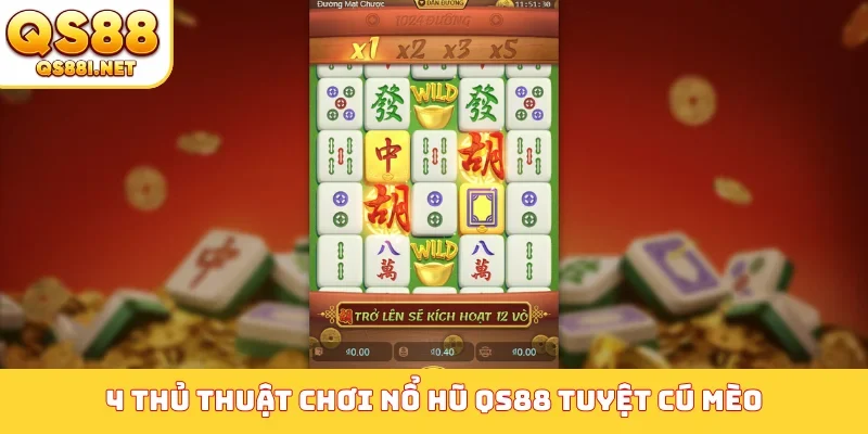 4 thủ thuật chơi nổ hũ QS88 tuyệt cú mèo