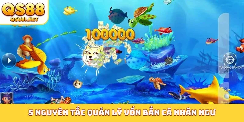 5 nguyên tắc quản lý vốn bắn cá Nhân Ngư