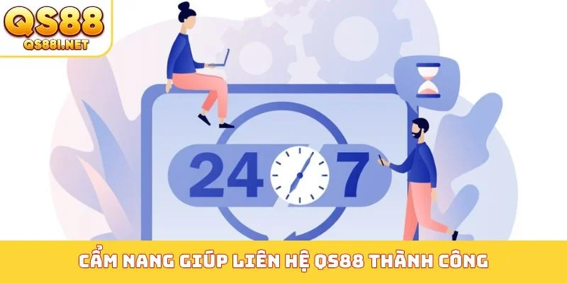 Cẩm nang giúp liên hệ QS88 thành công