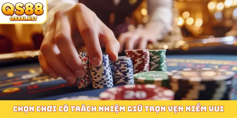 Chọn chơi có trách nhiệm giữ trọn vẹn niềm vui