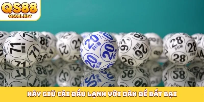 Hãy giữ cái đầu lạnh với dàn đề bất bại