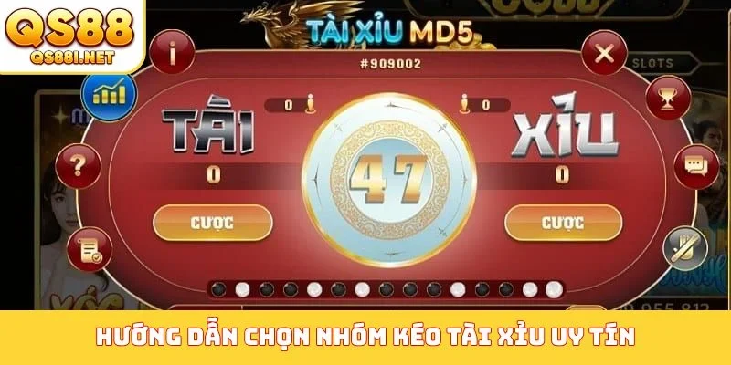Hướng dẫn chọn nhóm kéo tài xỉu uy tín