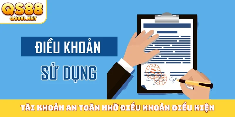 Tài khoản an toàn nhờ điều khoản điều kiện